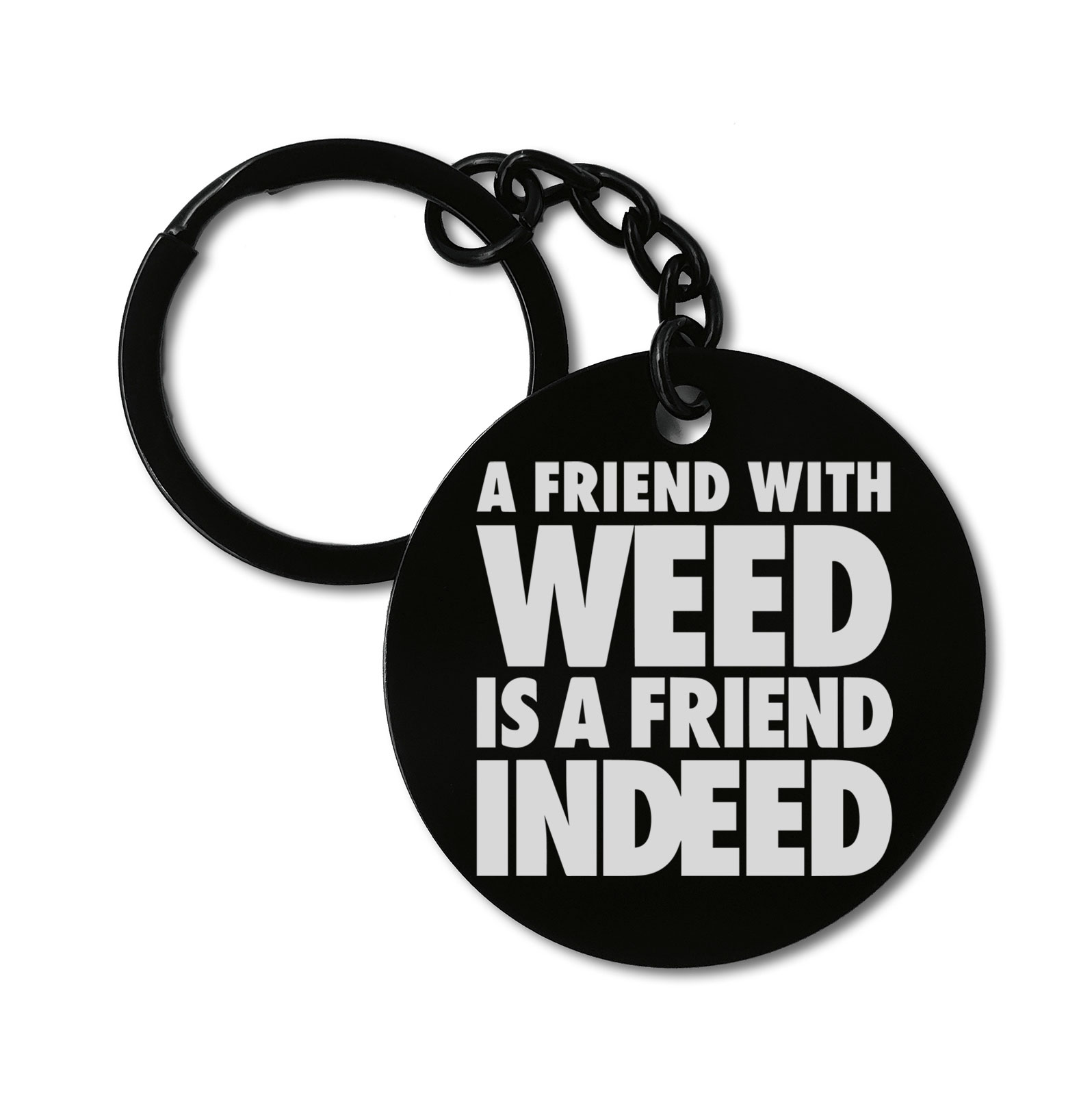 A Friend with Weed is a Friend Indeed Graviruotas metalinis pakabukas su pasirenkamu užkabinimu