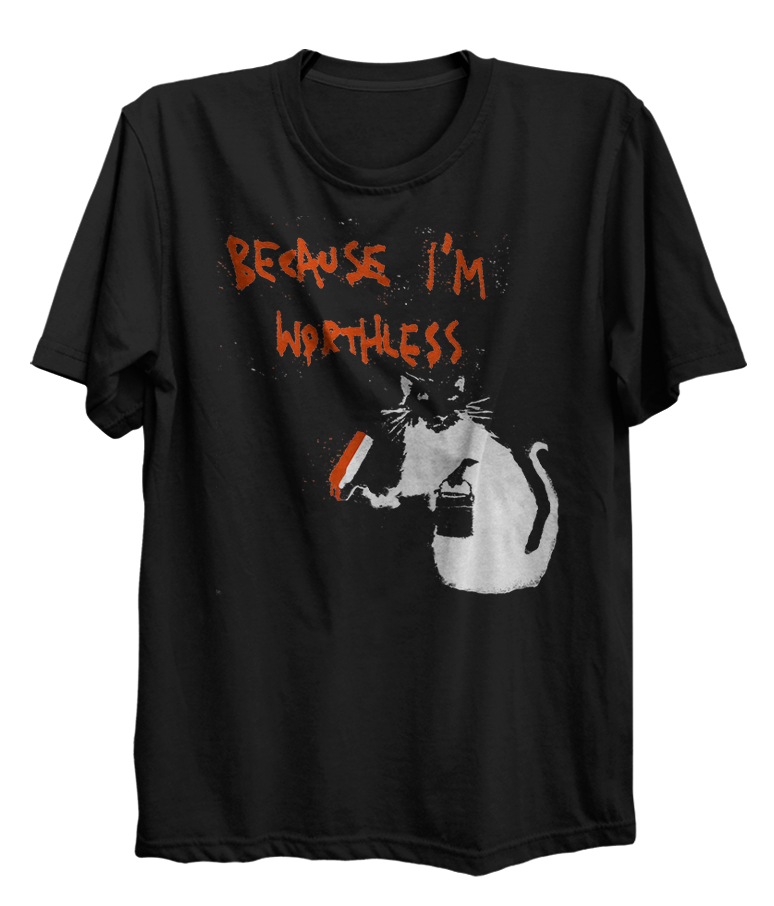 Because I'm Worthless Banksy Street Art